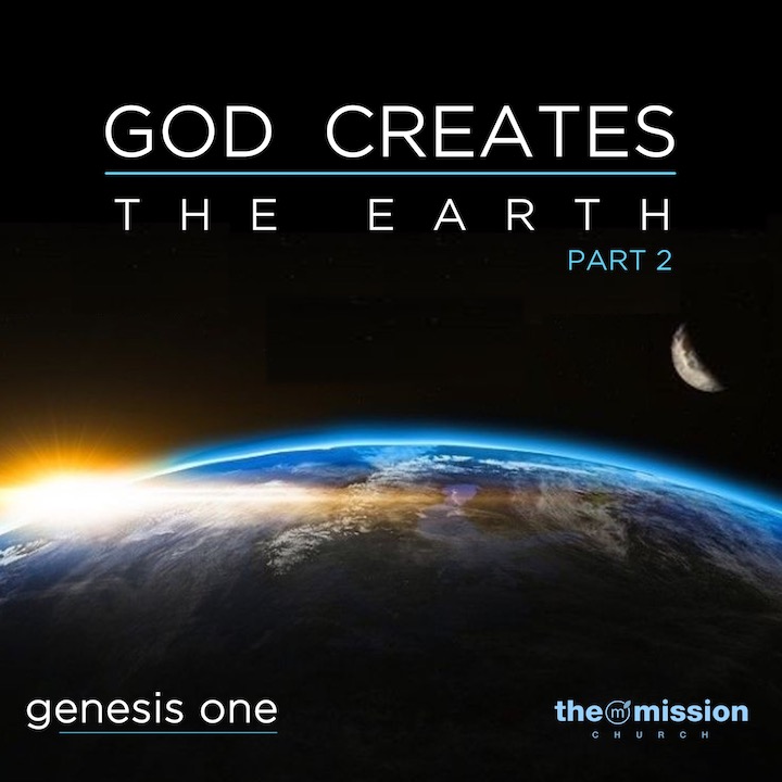 Genesis 1:14-25 - God Creates The Earth (Part 2) - The Mission Church