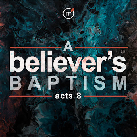 Acts 8:26-40 - A Believer's Baptism - The Mission Church