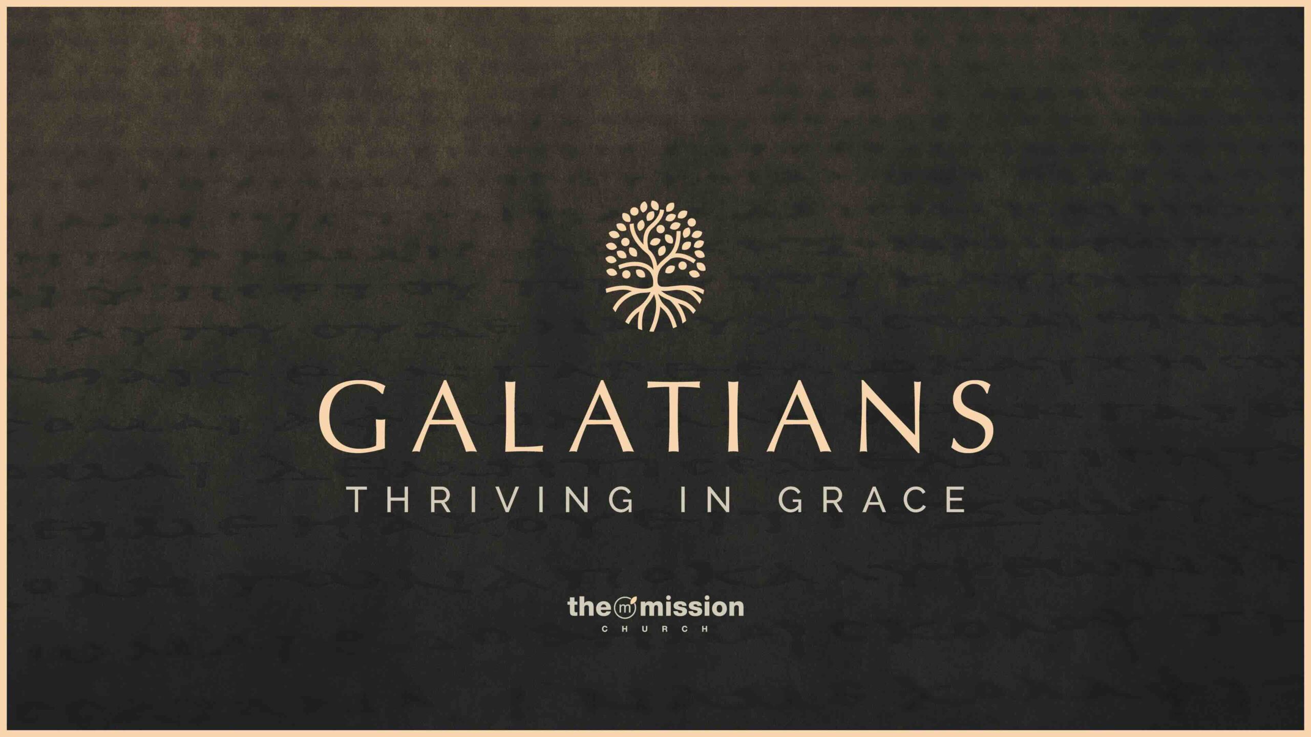 Galatians Bible Study, Thriving in Grace, Church in Carlsbad, Bible Teaching Church, Grace and Mercy