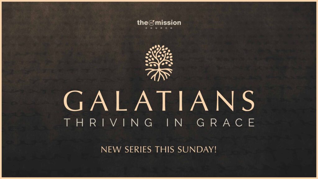 Galatians Bible Study, Thriving in Grace, Church in Carlsbad, Bible Teaching Church, Grace and Mercy